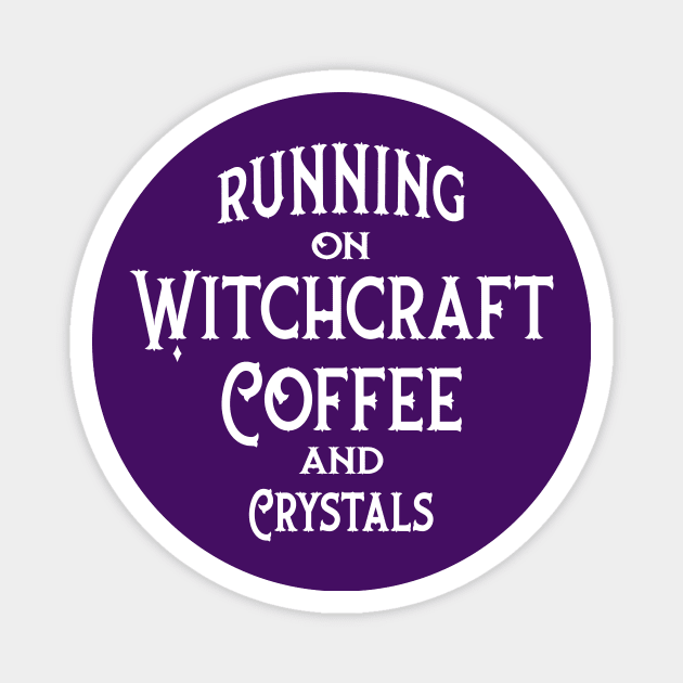 Running on Witchcraft, Coffee and Crystals Cheeky Witch® Magnet by Cheeky Witch
